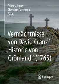 Produktbild: Verm&auml;chtnisse von David Cranz' "Historie von Gr&ouml;nland" (1765)