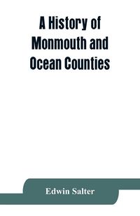 Produktbild: A history of Monmouth and Ocean Counties, embracing a genealogical record of earliest settlers in Monmouth and Ocean counties and their descendants. T