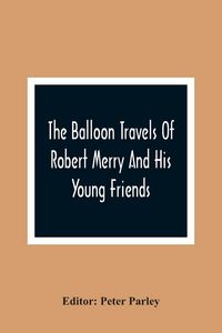 Produktbild: The Balloon Travels Of Robert Merry And His Young Friends