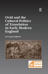 Produktbild: Ovid and the Cultural Politics of Translation in Early Modern England