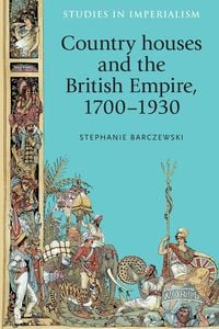 Produktbild: Country Houses and the British Empire, 1700-1930
