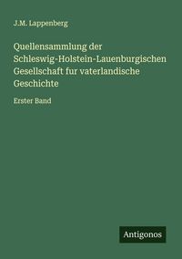 Produktbild: Quellensammlung der Schleswig-Holstein-Lauenburgischen Gesellschaft fur vaterlandische Geschichte