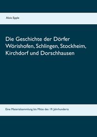Produktbild: Die Geschichte der D&ouml;rfer W&ouml;rishofen, Schlingen, Stockheim, Kirchdorf und Dorschhausen