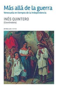 Produktbild: M&aacute;s all&aacute; de la guerra: Venezuela en tiempos de la Independencia