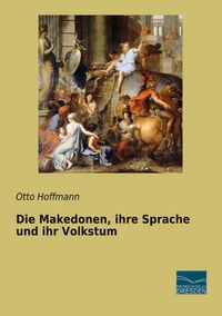 Produktbild: Die Makedonen, ihre Sprache und ihr Volkstum