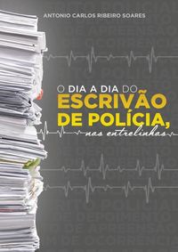 Produktbild: O Dia A Dia Do Escriv&atilde;o De Pol&iacute;cia, Nas Entrelinhas