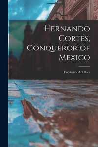 Produktbild: Hernando Cortés, Conqueror of Mexico
