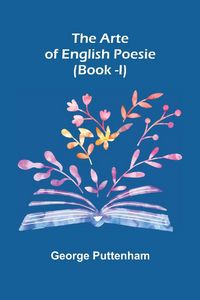 Produktbild: The Arte of English Poesie (Book -I)