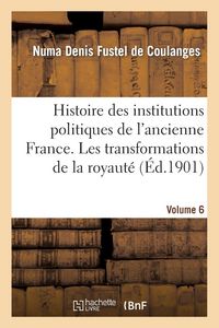 Produktbild: Histoire des institutions politiques de l'ancienne France Volume 6