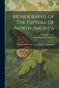 Produktbild: Monographs Of The Diptera Of North America: Trypetidae, Sciomyzidae, Ephydrinidae, Cecidomyidae