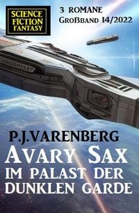 Produktbild: Avary Sax im Palast der dunklen Garde: Science Fiction Fantasy Gro&szlig;band 3 Romane 14/2022