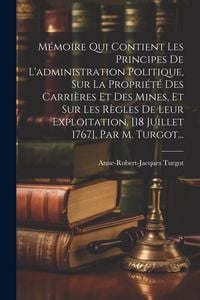Produktbild: M&eacute;moire Qui Contient Les Principes De L'administration Politique, Sur La Propri&eacute;t&eacute; Des Carri&egrave;res Et Des Mines, Et Sur Les R&egrave;gles De Leur Exploitation,