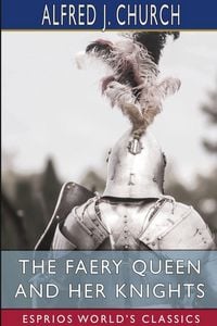 Produktbild: The Faery Queen and Her Knights (Esprios Classics)