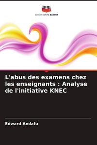 Produktbild: L'abus des examens chez les enseignants : Analyse de l'initiative KNEC