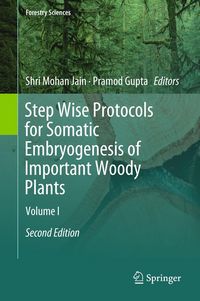 Produktbild: Step Wise Protocols for Somatic Embryogenesis of Important Woody Plants