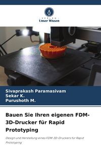 Produktbild: Bauen Sie Ihren eigenen FDM-3D-Drucker f&uuml;r Rapid Prototyping