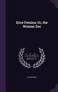 Produktbild: Ecce Femina; Or, the Woman Zoe