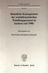 Produktbild: R&auml;umliche Konsequenzen der sozial&ouml;konomischen Wandlungsprozesse in Sachsen (seit 1990).
