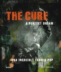Produktbild: The Cure, a perfect dream : una incre&iacute;ble f&aacute;bula pop