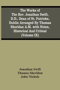 Produktbild: The Works Of The Rev. Jonathan Swift, D.D., Dean Of St. Patricks, Dublin Arranged By Thomas Sheridan A.M. With Notes, Historical And Critical (Volume