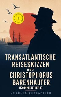 Produktbild: Transatlantische Reiseskizzen und Christophorus B&auml;renh&auml;uter (Kommentiert)