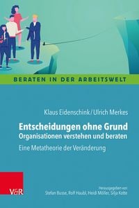 Produktbild: Entscheidungen ohne Grund - Organisationen verstehen und beraten