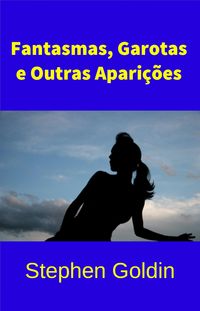 Produktbild: Fantasmas, Garotas E Outras Apari&ccedil;&otilde;es
