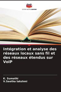Produktbild: Int&eacute;gration et analyse des r&eacute;seaux locaux sans fil et des r&eacute;seaux &eacute;tendus sur VoIP