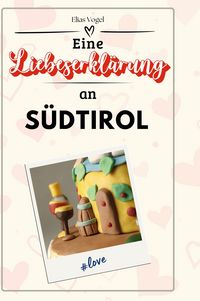 Produktbild: Eine Liebeserkl&auml;rung an S&uuml;dtirol