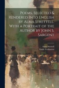 Produktbild: Poems, Selected & Rendered Into English by Alma Strettell. With a Portrait of the Author by John S. Sargent