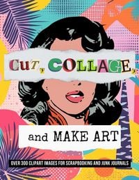 Produktbild: Cut, Collage, and Make Art