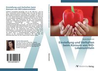 Produktbild: Einstellung und Verhalten beim Konsum von BIO-Lebensmitteln