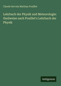 Produktbild: Lehrbuch der Physik und Meteorologie: theilweise nach Pouillet's Lehrbuch der Physik