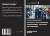 Produktbild: Investigaci&oacute;n sobre la optimizaci&oacute;n del mecanismo de incentivos de los trabajadores del conocimiento
