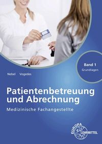 Produktbild: Medizinische Fachangestellte Patientenbetreuung und Abrechnung Band 1 - Grundlagen