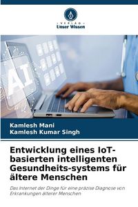 Produktbild: Entwicklung eines IoT-basierten intelligenten Gesundheits-systems f&uuml;r &auml;ltere Menschen