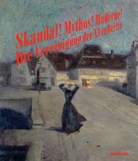 Produktbild: Skandal! Mythos! Moderne! Vereinigung der XI in Berlin