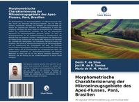 Produktbild: Morphometrische Charakterisierung der Mikroeinzugsgebiete des Ape&uacute;-Flusses, Par&aacute;, Brasilien