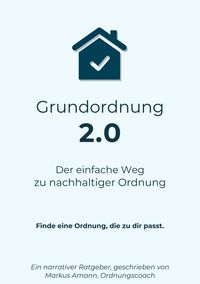 Produktbild: Grundordnung 2.0 - Der einfache Weg zu nachhaltiger Ordnung