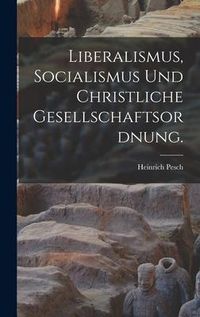 Produktbild: Liberalismus, Socialismus und christliche Gesellschaftsordnung.