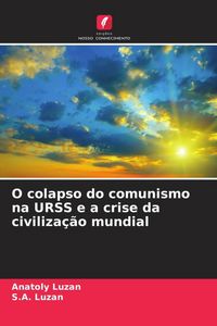 Produktbild: O colapso do comunismo na URSS e a crise da civiliza&ccedil;&atilde;o mundial