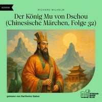 Produktbild: Der K&ouml;nig Mu von Dschou (Chinesische M&auml;rchen, Folge 32)