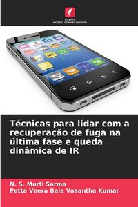Produktbild: T&eacute;cnicas para lidar com a recupera&ccedil;&atilde;o de fuga na &uacute;ltima fase e queda din&acirc;mica de IR