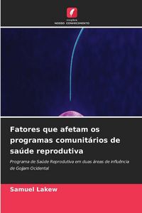 Produktbild: Fatores que afetam os programas comunit&aacute;rios de sa&uacute;de reprodutiva