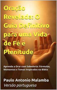 Produktbild: Ora&ccedil;&atilde;o Revelada: O Guia Definitivo para uma Vida de F&eacute; e Plenitude