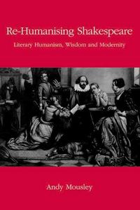Produktbild: Mousley, A: Re-humanising Shakespeare