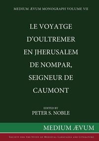 Produktbild: Le Voyatge D'Oultremer en Jherusalem de Nompar, Seigneur de Caumont