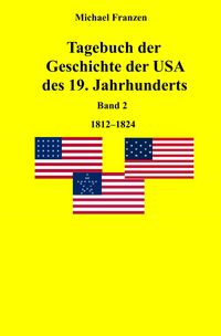 Produktbild: Tagebuch der Geschichte der USA des 19. Jahrhunderts, Band 2 1812-1824