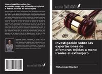 Produktbild: Investigaci&oacute;n sobre las exportaciones de alfombras tejidas a mano iran&iacute;es al extranjero