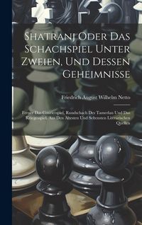 Produktbild: Shatranj Oder Das Schachspiel Unter Zweien, Und Dessen Geheimnisse